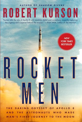 Rocket Men: The Daring Odyssey of Apollo 8 and the Astronauts Who Made Man's First Journey to the Moon